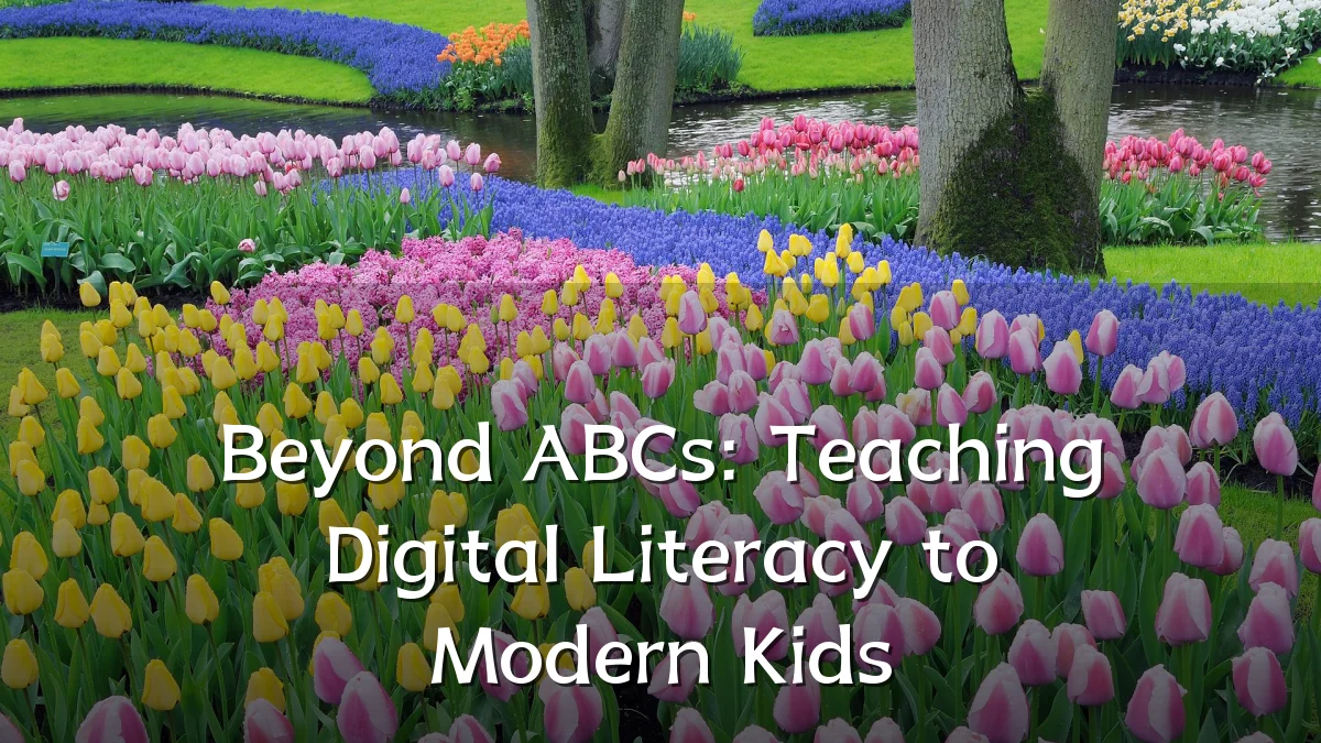 Beyond ABCs: Teaching Digital Literacy to Modern Kids
