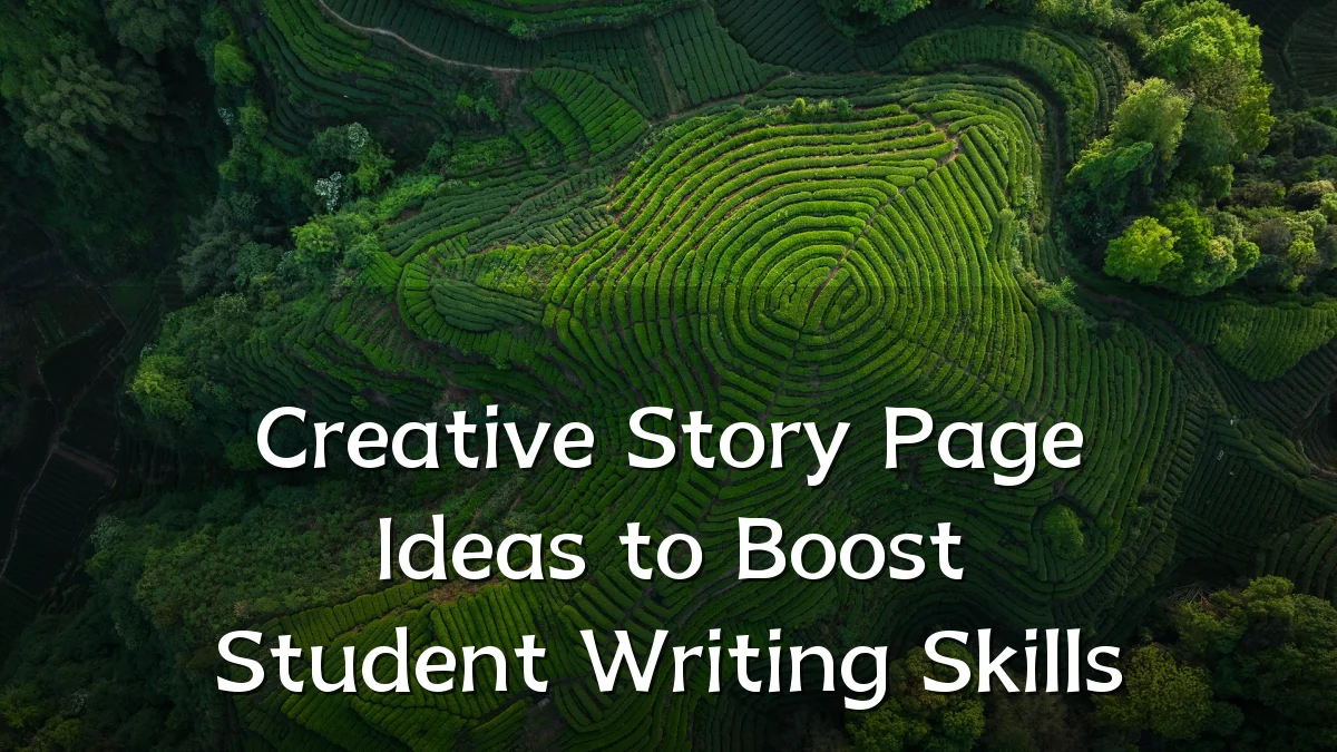 Creative Story Page Ideas to Boost Student Writing Skills