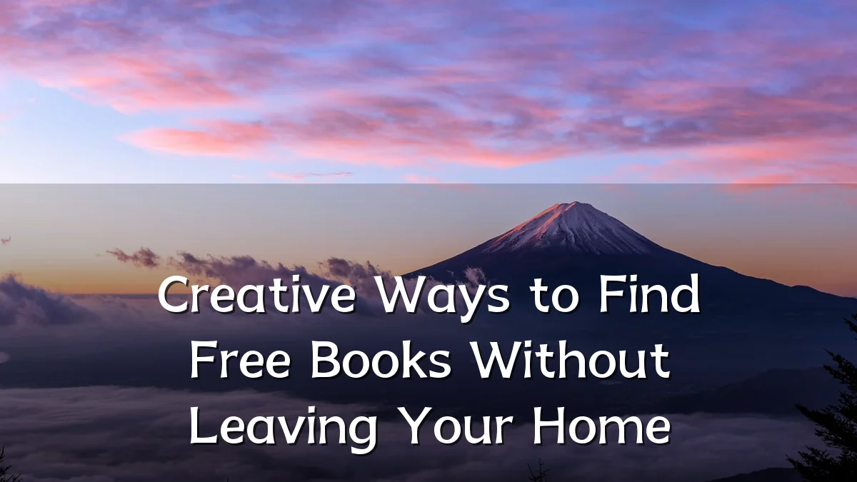 Creative Ways to Find Free Books Without Leaving Your Home