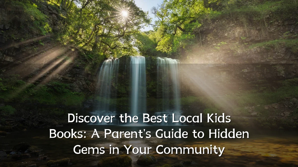 Discover the Best Local Kids Books: A Parent's Guide to Hidden Gems in Your Community