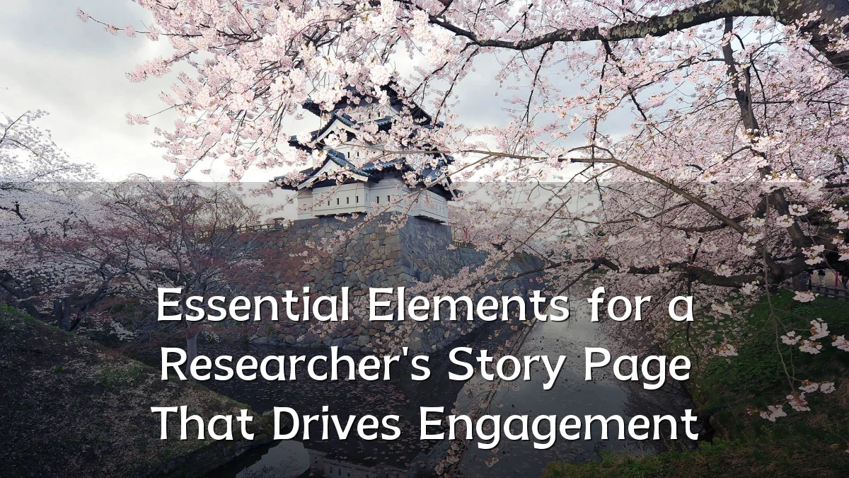 Essential Elements for a Researcher's Story Page That Drives Engagement