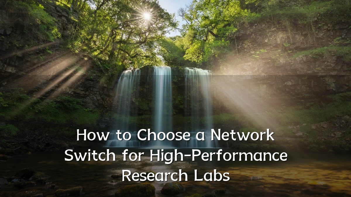 How to Choose a Network Switch for High-Performance Research Labs
