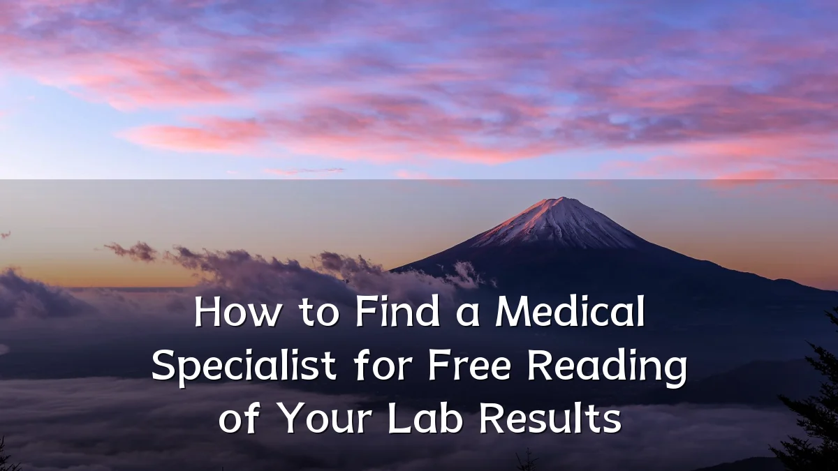 How to Find a Medical Specialist for Free Reading of Your Lab Results