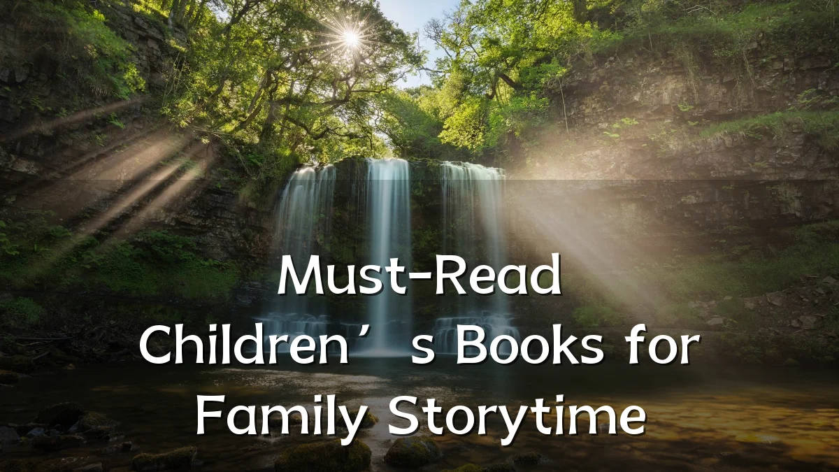 Must-Read Children’s Books for Family Storytime