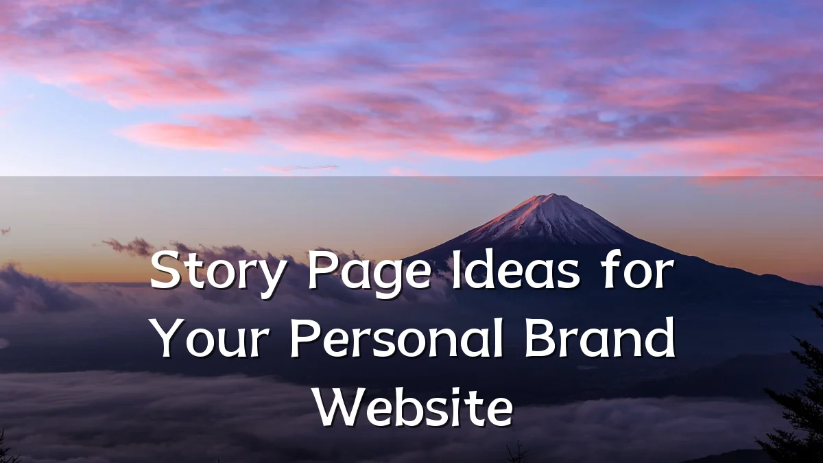 Story Page Ideas for Your Personal Brand Website