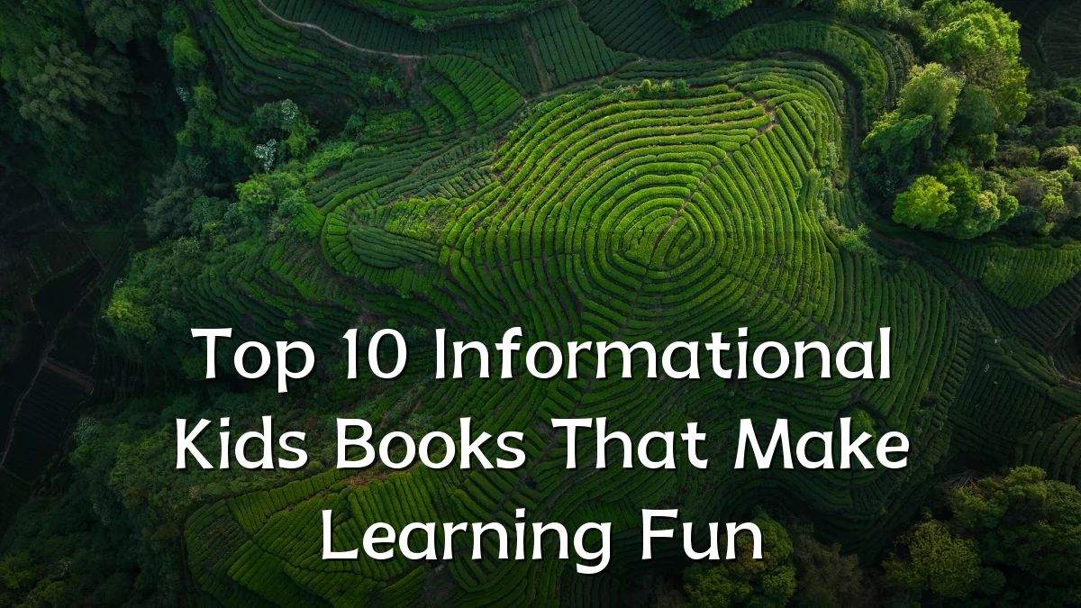 Top 10 Informational Kids Books That Make Learning Fun