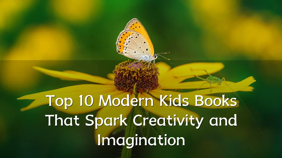 Top 10 Modern Kids Books That Spark Creativity and Imagination