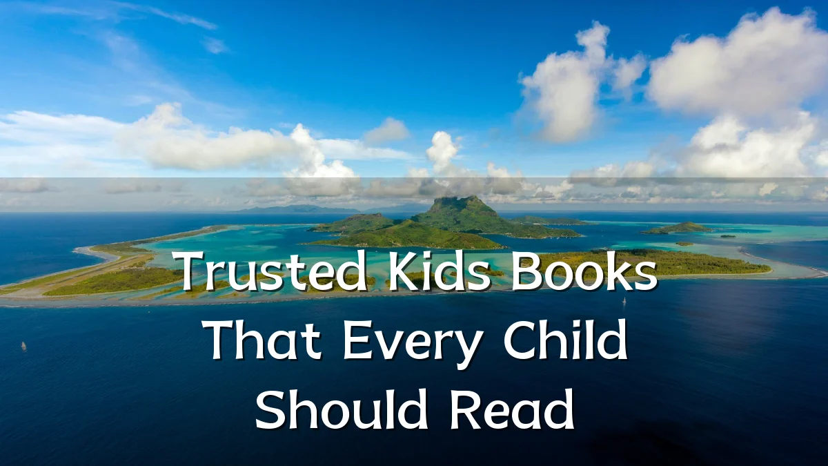 Trusted Kids Books That Every Child Should Read