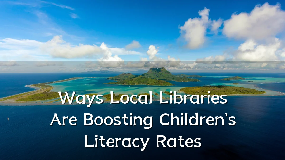 Ways Local Libraries Are Boosting Children's Literacy Rates