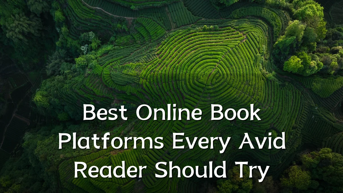 Best Online Book Platforms Every Avid Reader Should Try