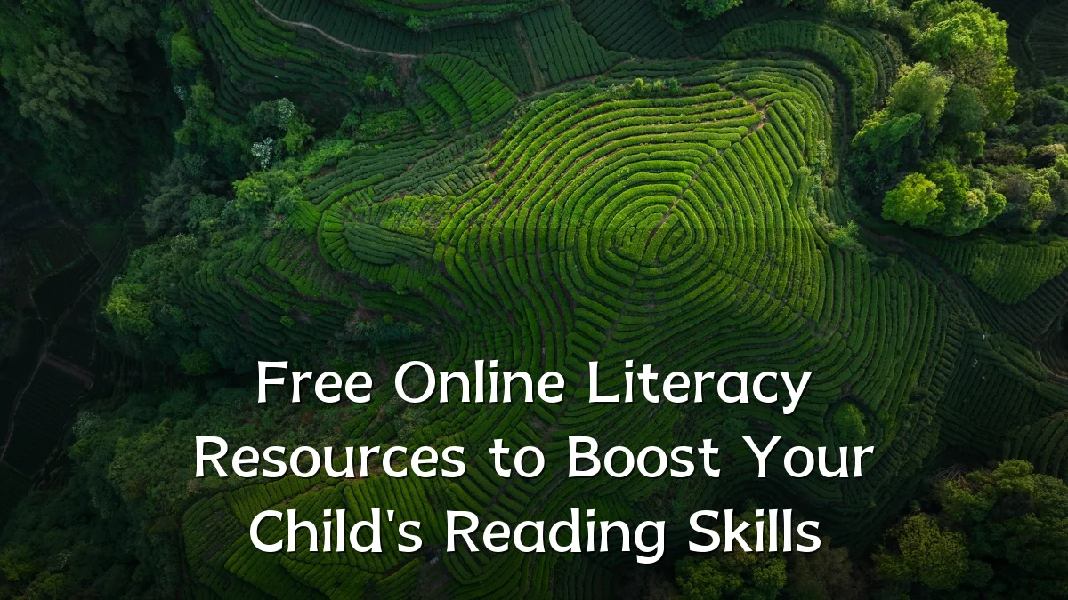 Free Online Literacy Resources to Boost Your Child's Reading Skills