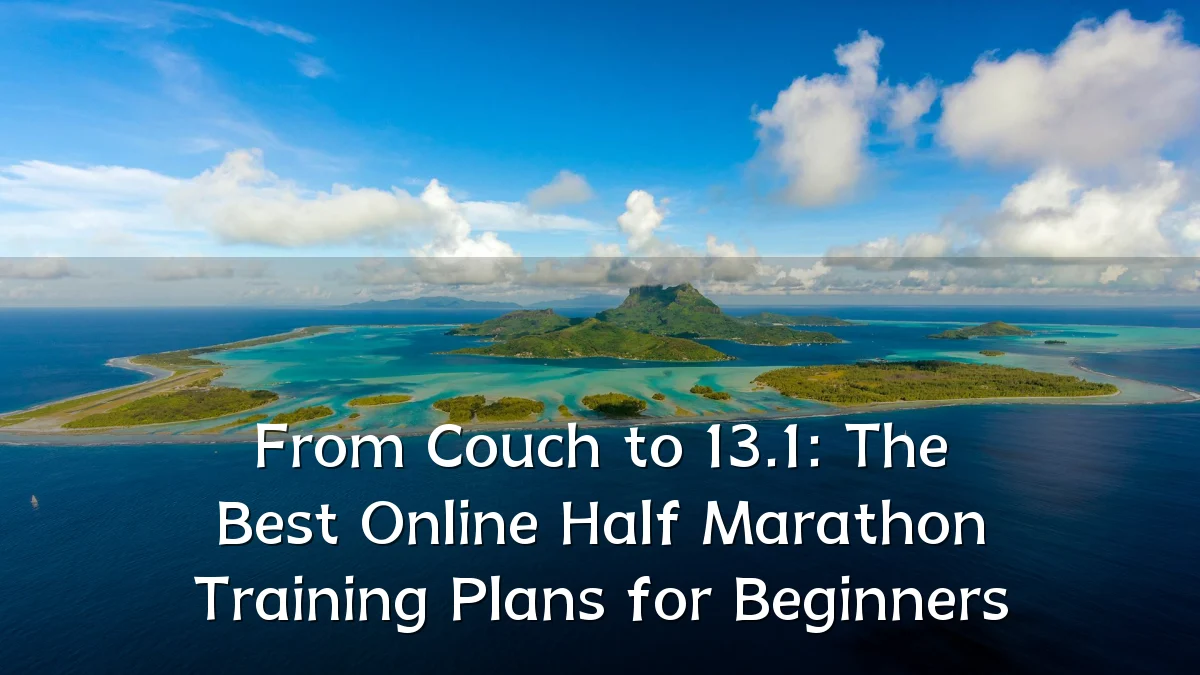 From Couch to 13.1: The Best Online Half Marathon Training Plans for Beginners