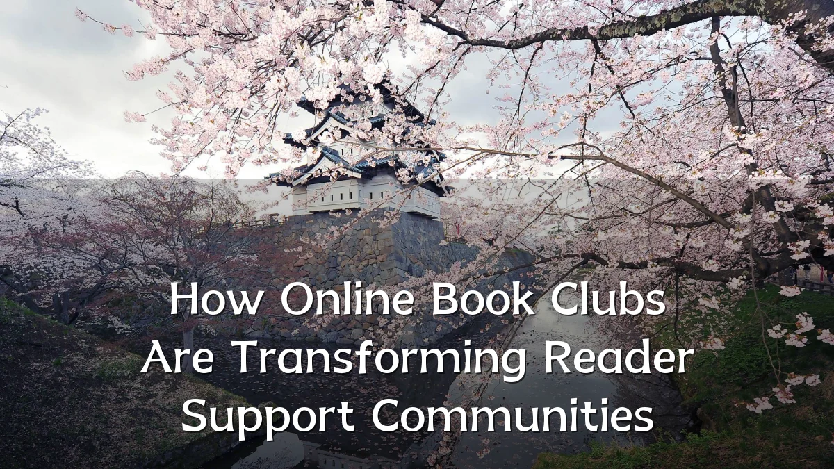 How Online Book Clubs Are Transforming Reader Support Communities