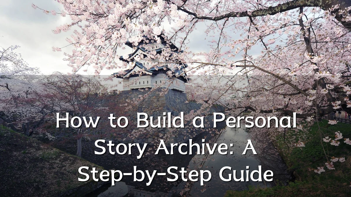 How to Build a Personal Story Archive: A Step-by-Step Guide