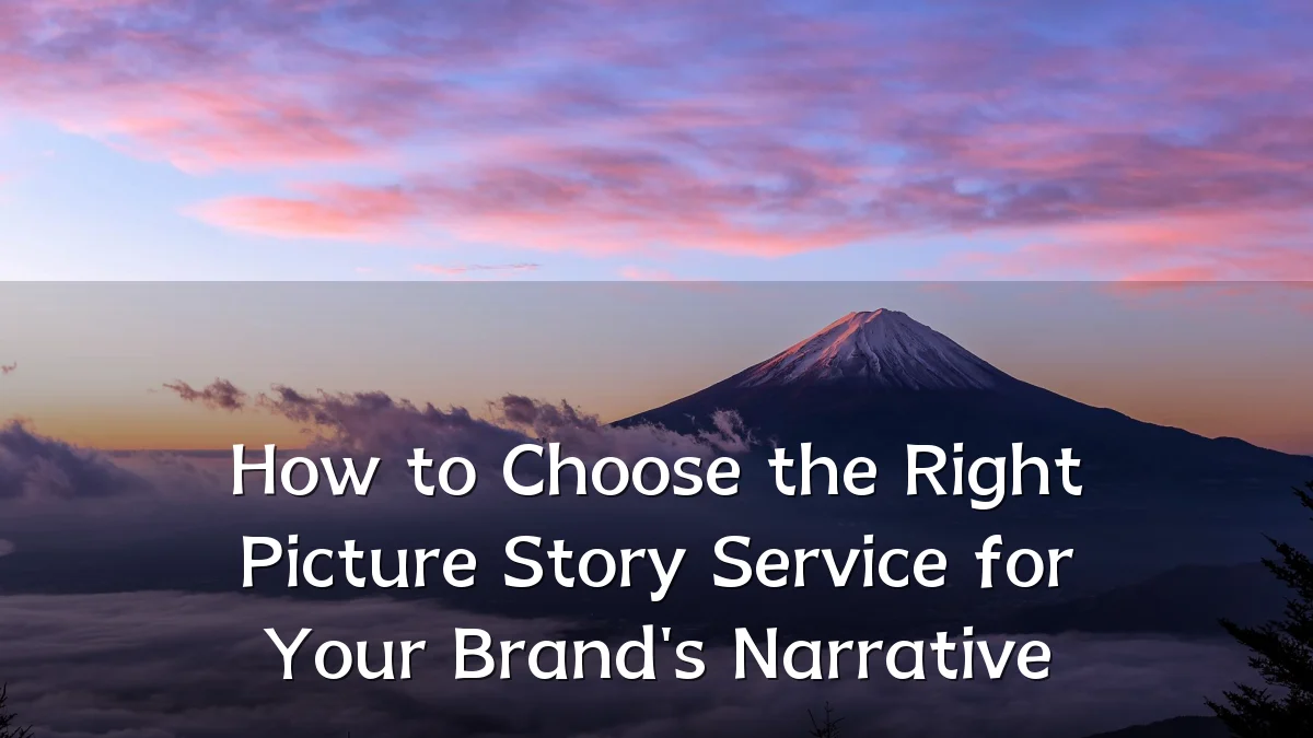 How to Choose the Right Picture Story Service for Your Brand's Narrative