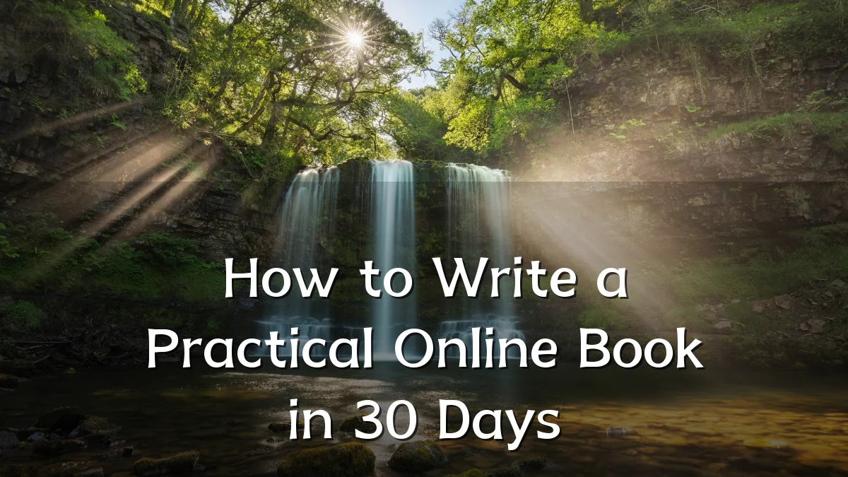 How to Write a Practical Online Book in 30 Days