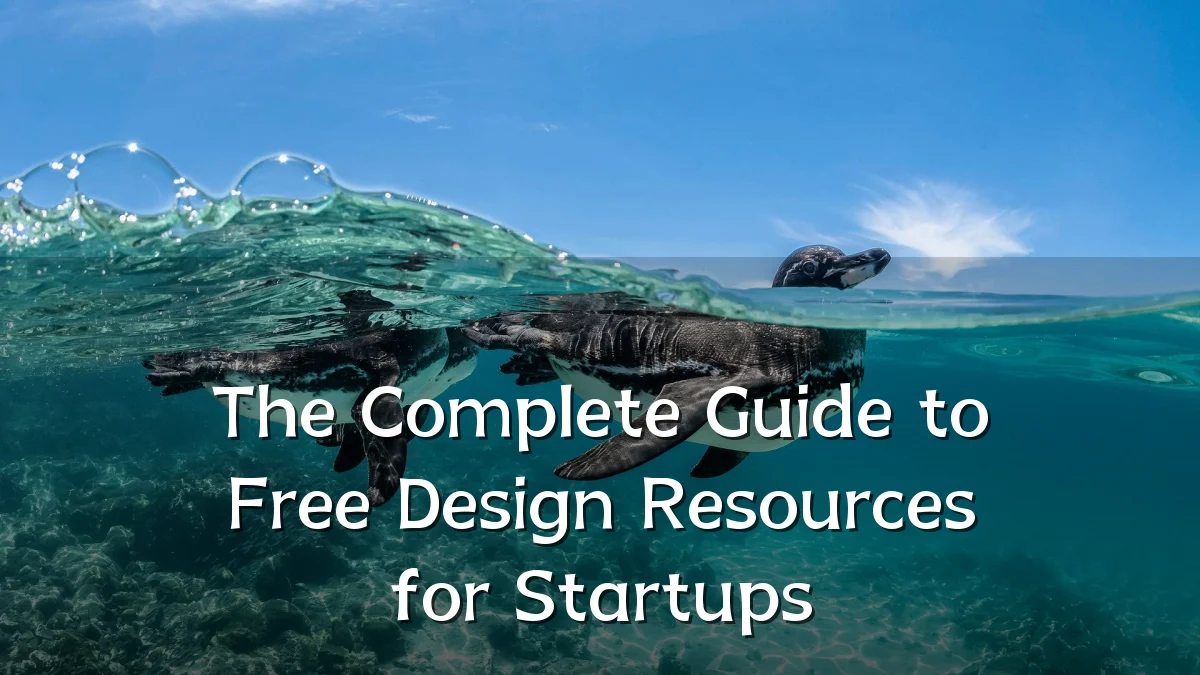 The Complete Guide to Free Design Resources for Startups
