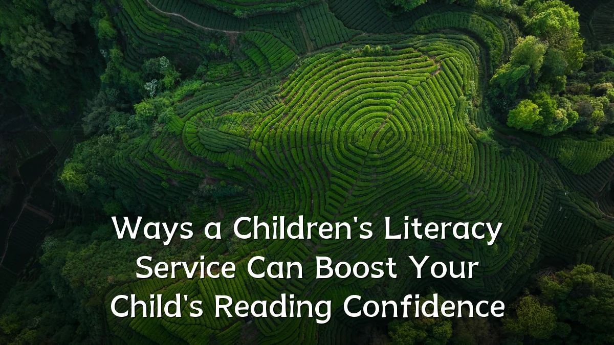 Ways a Children's Literacy Service Can Boost Your Child's Reading Confidence