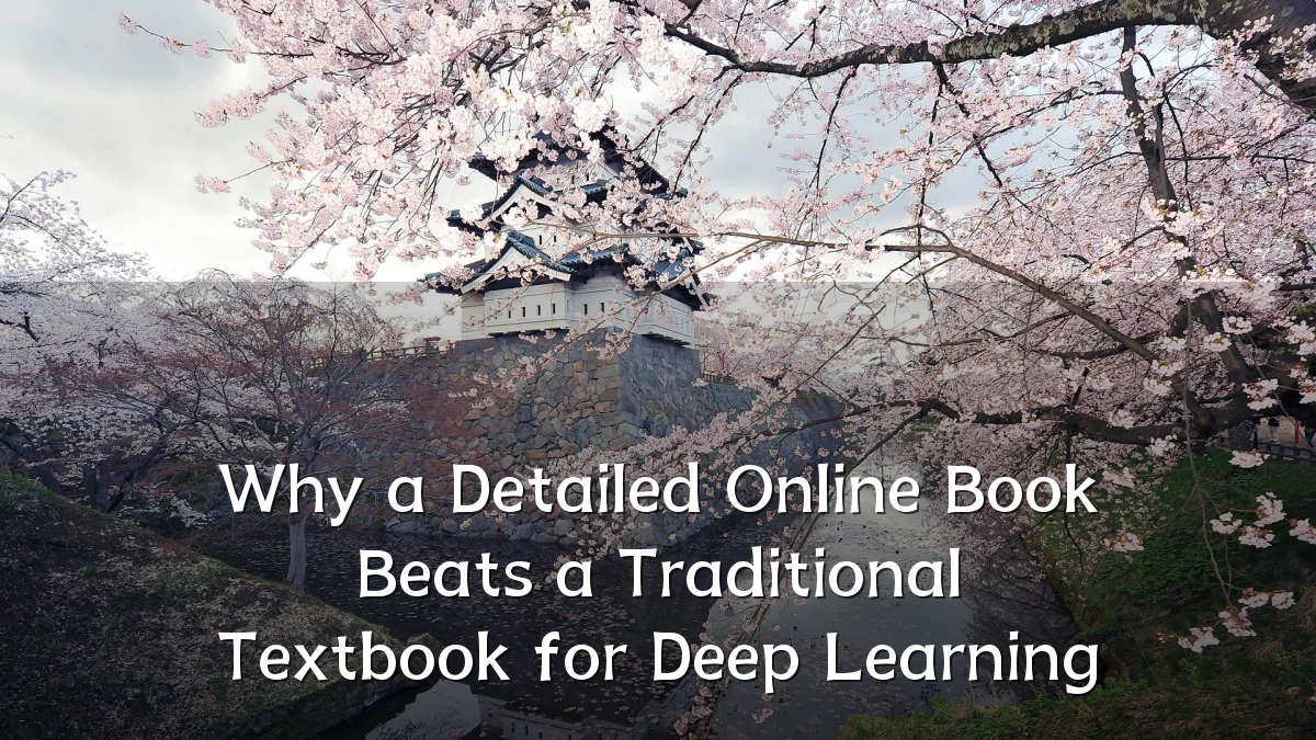 Why a Detailed Online Book Beats a Traditional Textbook for Deep Learning