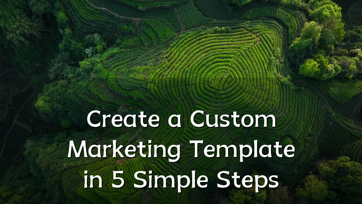 Create a Custom Marketing Template in 5 Simple Steps