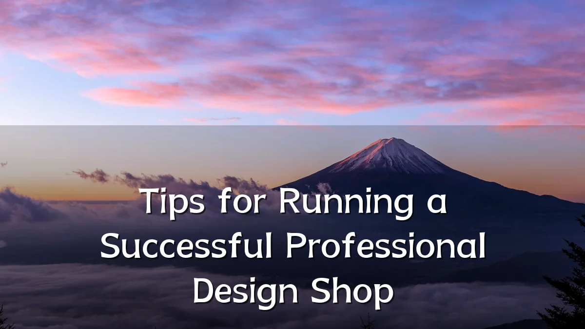 Tips for Running a Successful Professional Design Shop